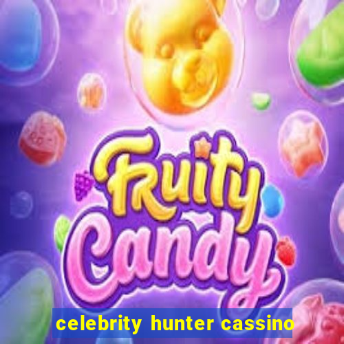 celebrity hunter cassino